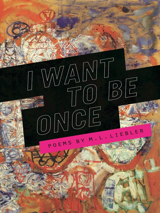 Title details for I Want to Be Once by M. L. Liebler - Wait list